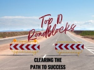 Top 10 Roadblocks – Clearing the Path to Success