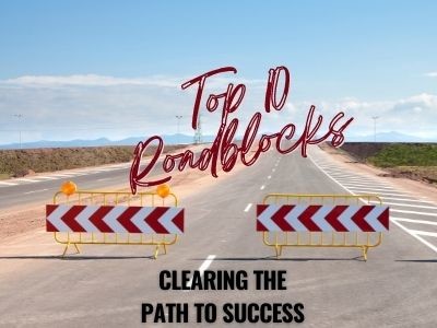 Top 10 Roadblocks – Clearing the Path to Success