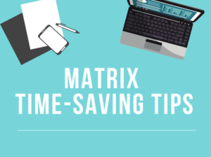 Matrix: Time Saving Tips