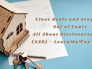 Close Deals and Stay Out of Court- All About Disclosures (ADD)- LearnMyWay
