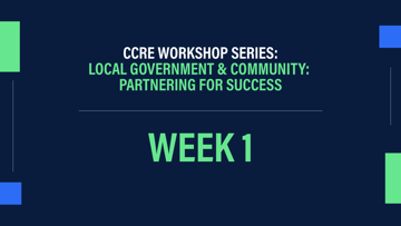 CCRE Workshop Series: Local Government & Community: Partnering for Success