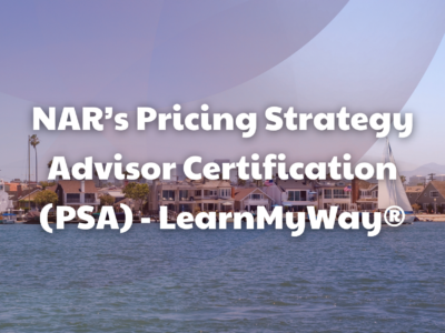 NAR’s Pricing Strategy Advisor Certification (PSA) – LearnMyWay®