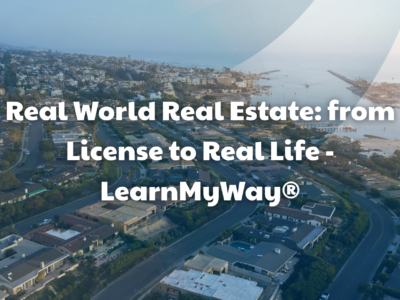 Real World Real Estate: from License to Real Life – LearnMyWay®