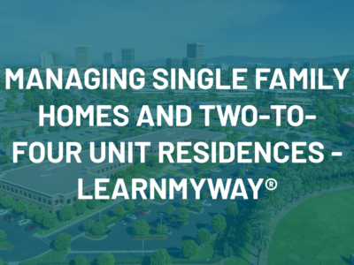 Managing Single Family Homes and Two-to-Four Unit Residences – LearnMyWay®